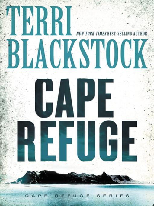 Title details for Cape Refuge by Terri Blackstock - Available